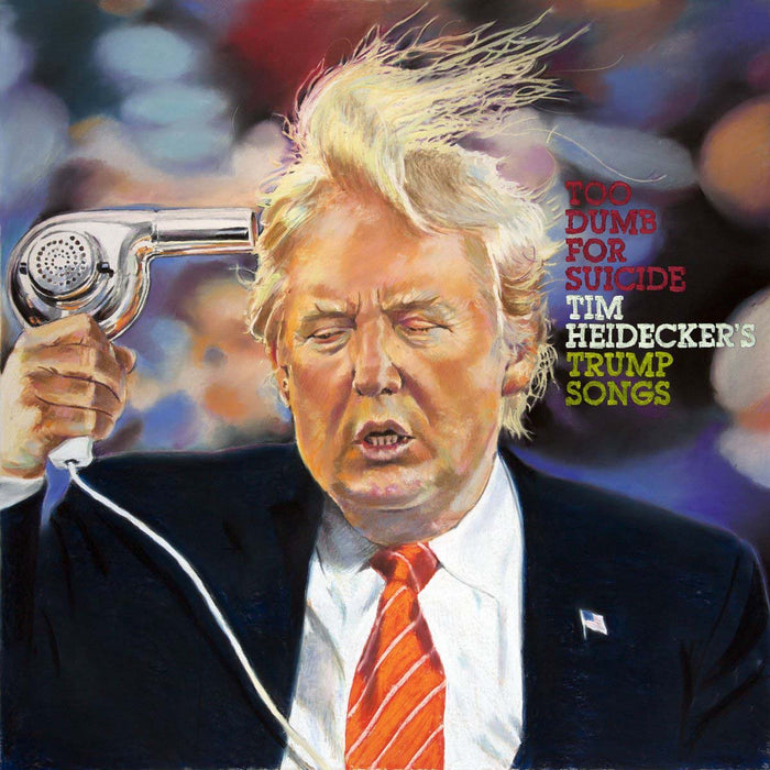 TIM HEIDECKER Too Dumb For Suicide Trump Song LP Vinyl NEW 2018