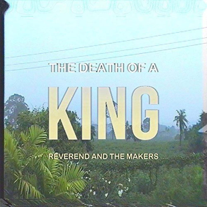 REVEREND AND THE MAKERS The Death of a King Vinyl LP 2017