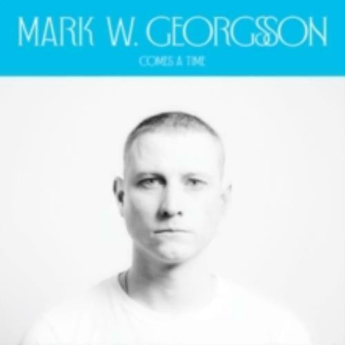 Mark W. Georgsson - Comes A Time 12" Vinyl EP 2020