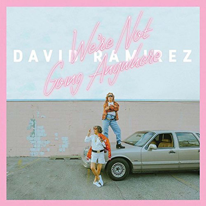 DAVID RAMIREZ We're Not Going Anywhere LP Vinyl NEW 2017