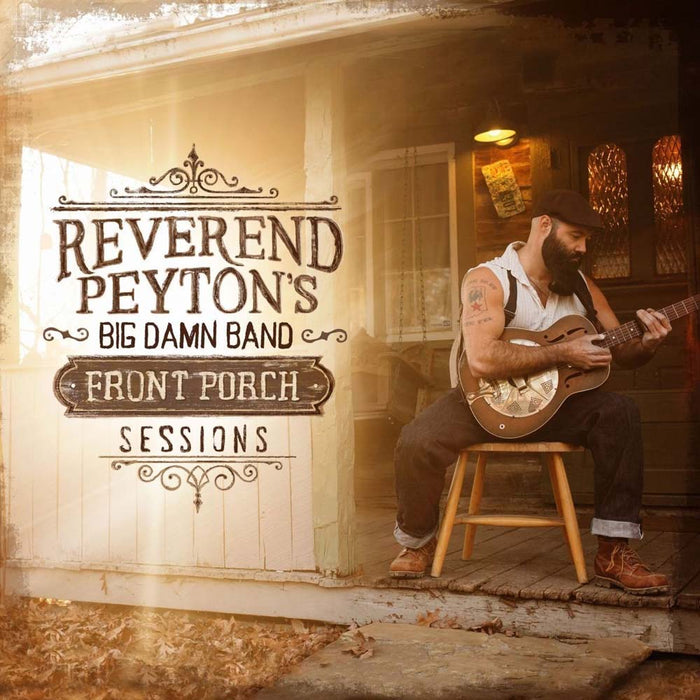 REVEREND PEYTON'S BIG DAMN BAND Front Porch Sessions Vinyl LP 2017