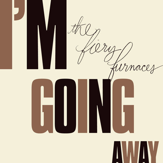 FIERY FURNACES IM GOING AWAY LP VINYL 33RPM NEW