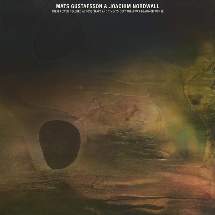 Mats Gustafsson & Joachim Nordwall Their Power Reached Across Space And Time-To Defy Them Was Death-Or Worse Vinyl LP 2023