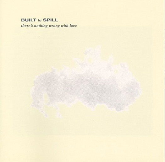 BUILT TO SPILL THERE'S NOTHING WRONG WITH LOVE Vinyl LP