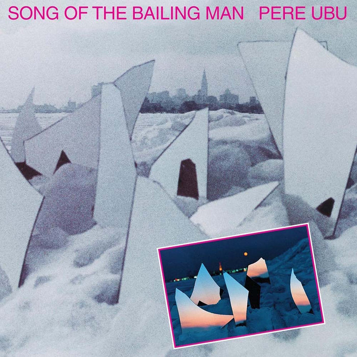 Pere Ubu Song Of The Bailing Man Vinyl LP 2016