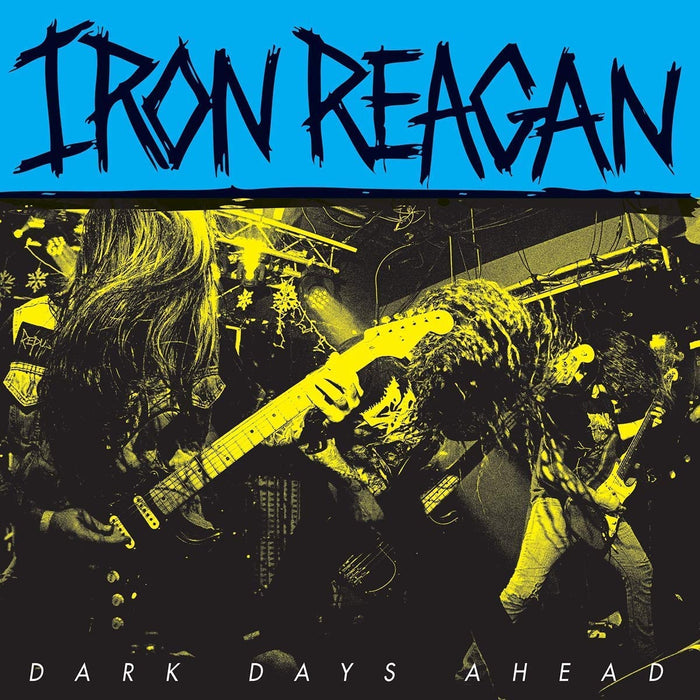 Iron Reagan Dark Days Ahead 12" Single Vinyl LP New 2018