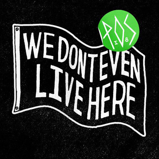 POS WE DON'T EVEN LIVE HERE LP VINYL NEW (US) 33RPM