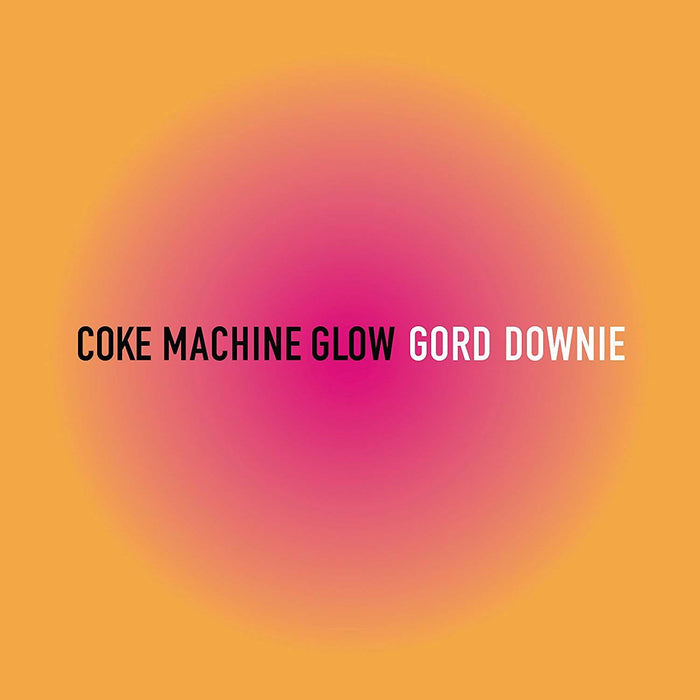 GORD DOWNIE Coke Machine Glow LP Vinyl NEW 2018