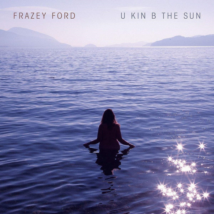 Frazey Ford U Kin B The Sun Vinyl LP 2020