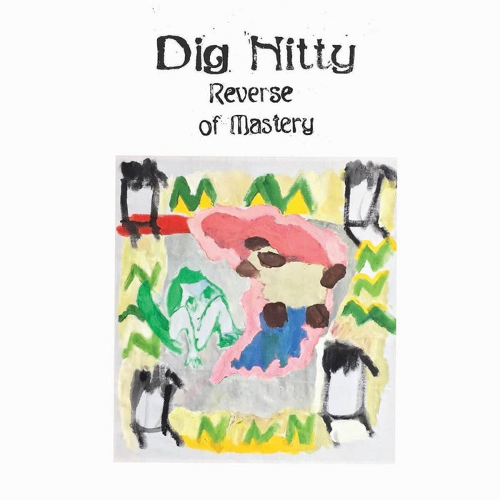 Dig Nitty - Reverse Of Mastery Vinyl LP 2020