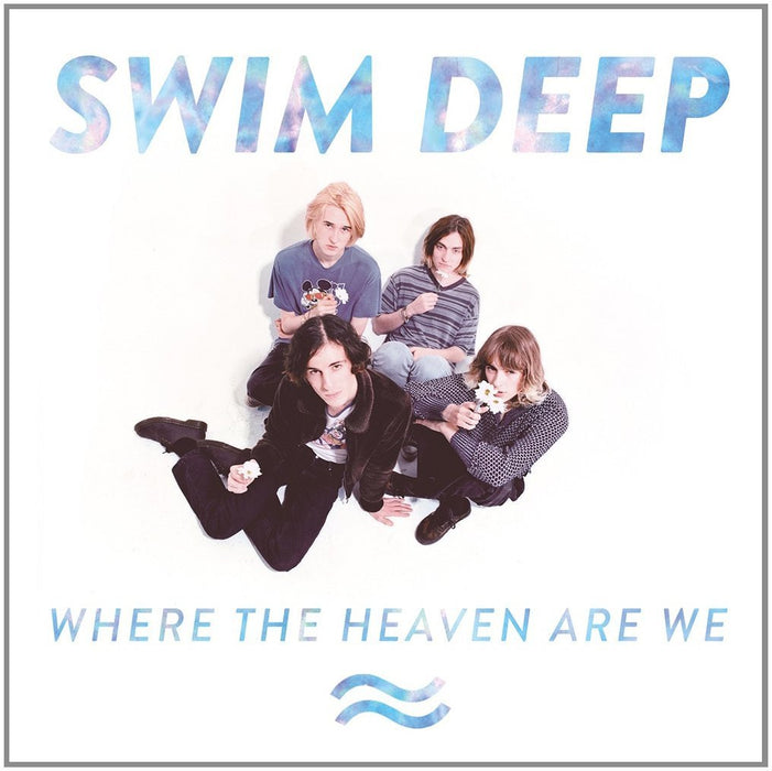 SWIM DEEP WHERE THE HEAVEN ARE WE LP VINYL 33RPM NEW