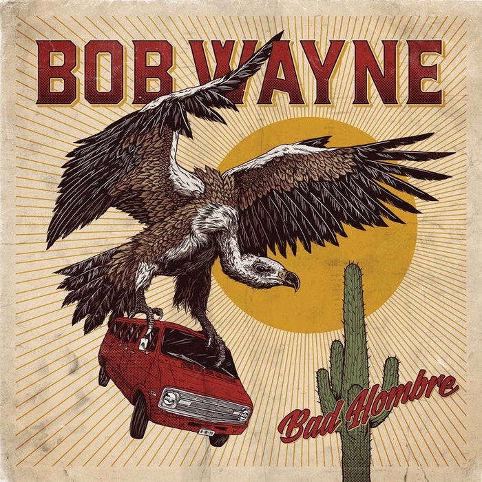 BOB WAYNE Bad Hombre Vinyl LP 2017