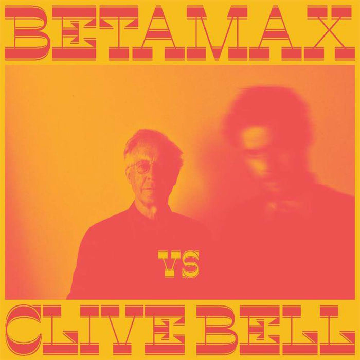 Betamax Vs Clive Bell Betamax Vs Clive Bell Vinyl LP 2021