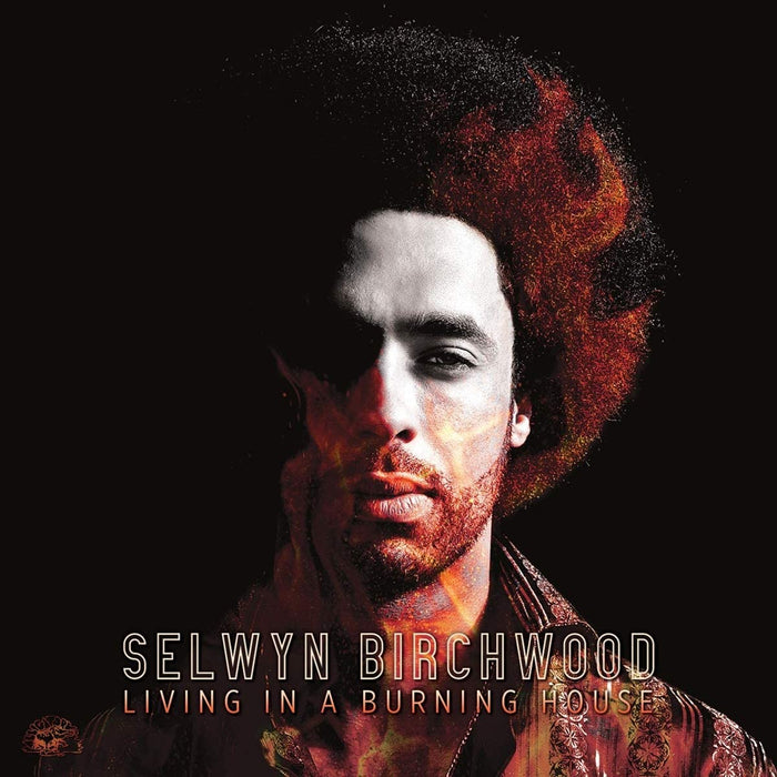 Selwyn Birchwood - Living In A Burning House Vinyl LP 2021