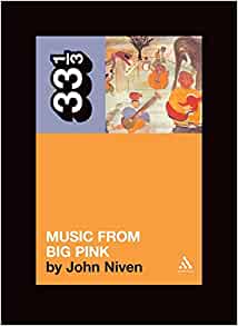 John Niven The Band's Music From Big Pink Paperback Music Book (33 1/3) 2008