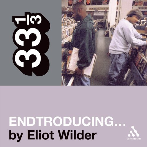 Eliot Wilder DJ Shadow Endtroducing Paperback Music Book (33 1/3) 2012