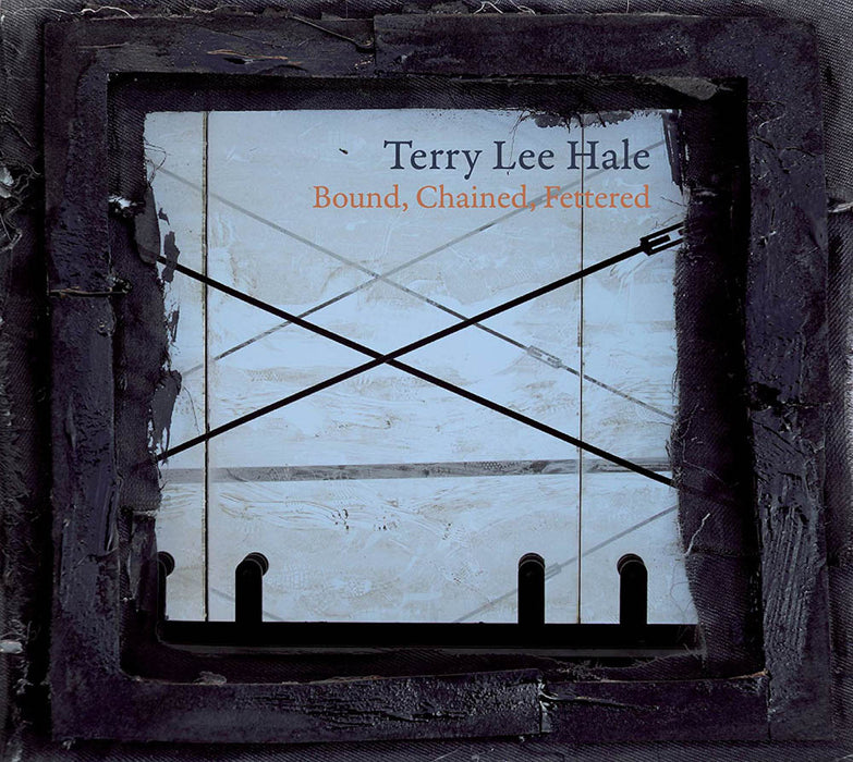 Terry Lee Hale Bound Chained Fettered Vinyl LP New 2016