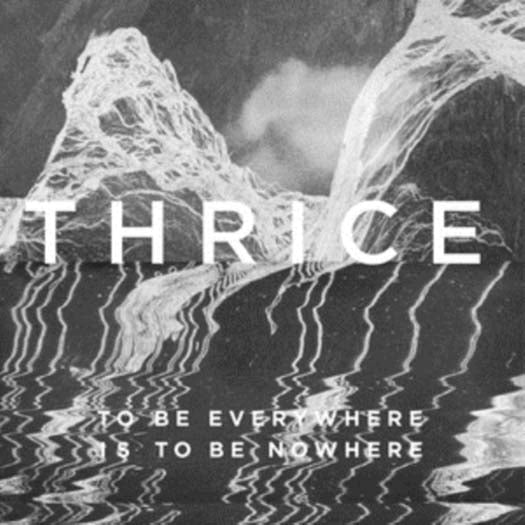 THRICE TO BE EVERYWHERE IS TO BE NOWHERE LP VINYL NEW