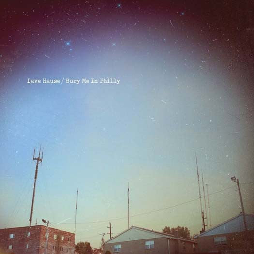 DAVE HAUSE Bury Me In Philly Ltd Clear Vinyl LP 2017