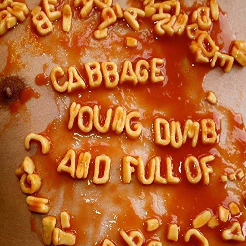 Cabbage Young, Dumb And Full Of... Vinyl LP 2017