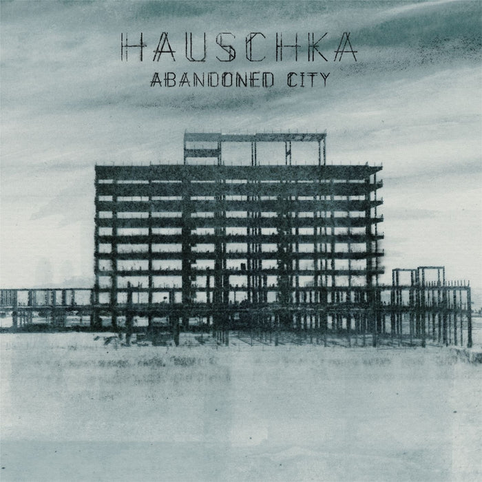 HAUSCHKA ABANDONED CITY LP VINYL 33RPM NEW