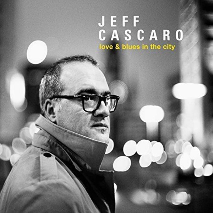 JEFF CASCARO Love & Blues In The City LP Vinyl NEW 2017