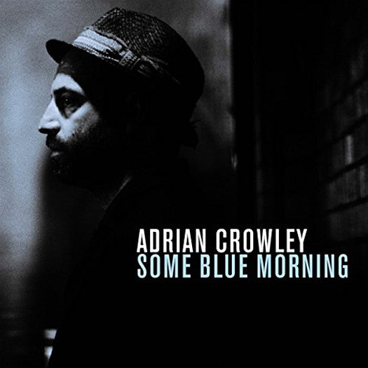 ADRIAN CROWLEY SOME BLUE MORNING Vinyl LP 2014