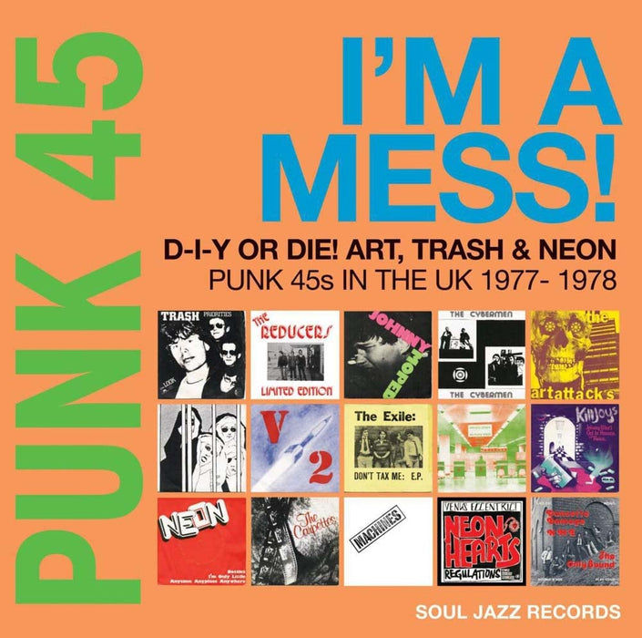 Soul Jazz Records Presents Punk 45: I'M A Mess! D-I-Y Or Die! Art, Trash & Neon - Punk 45S In The Uk 1977-78 Vinyl LP 2022
