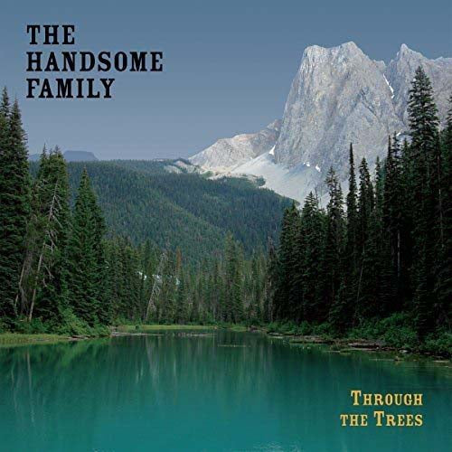 THE HANDSOME FAMILY Through The Trees LP Vinyl 20th An NEW 2018