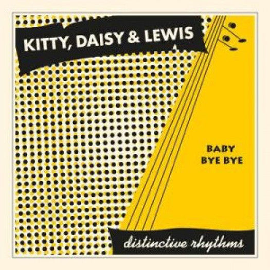 KITTY DAISY AND LEWIS BABY BYE BYE 7INCH VINYL SINGLE NEW 45RPM 2014