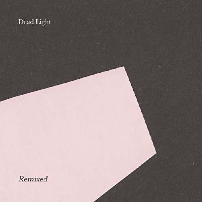 Dead Light Dead Light Remixed Vinyl EP 2017