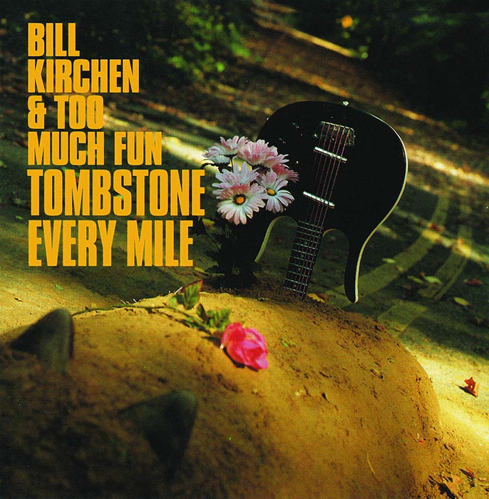 Bill Kirchen & Too Much Fun Tombstone Every Mile Vinyl LP 2019