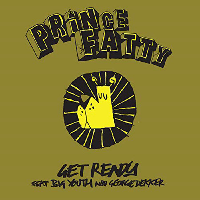 Prince Fatty Get Ready ft Big Youth & George Dekker 7" Vinyl New 2019