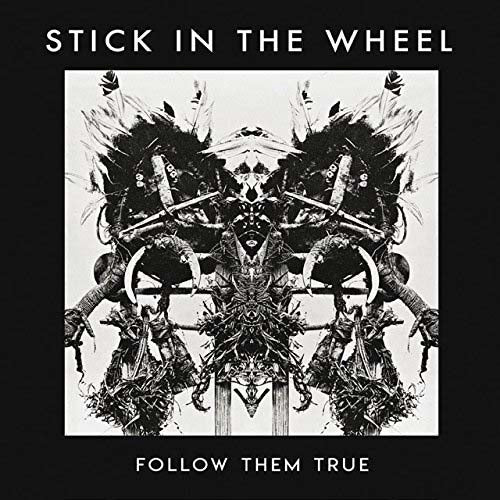 STICK IN THE WHEEL Follow Them True LP Vinyl NEW 2018