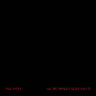 Pale Waves All The Things I Never Said 12" Vinyl EP 2018