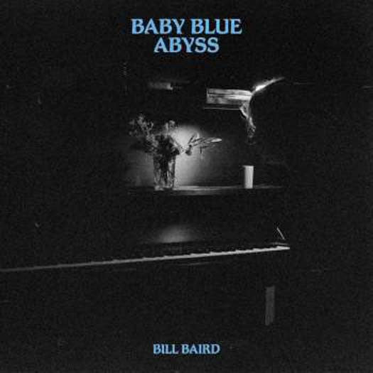 BILL BAIRD Baby Blue Abyss LP Vinyl NEW 2017