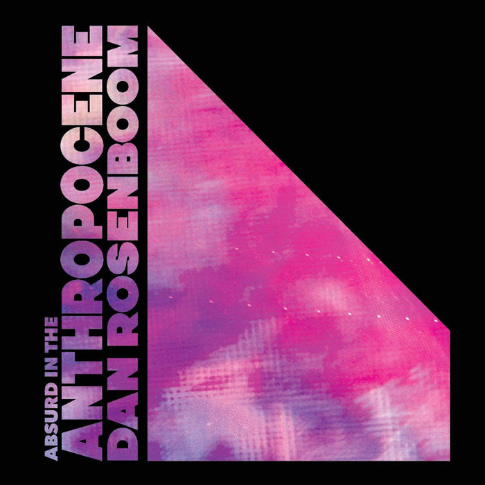 Dan Rosenboom Absurd in the Anthropocene Double Vinyl LP 2020