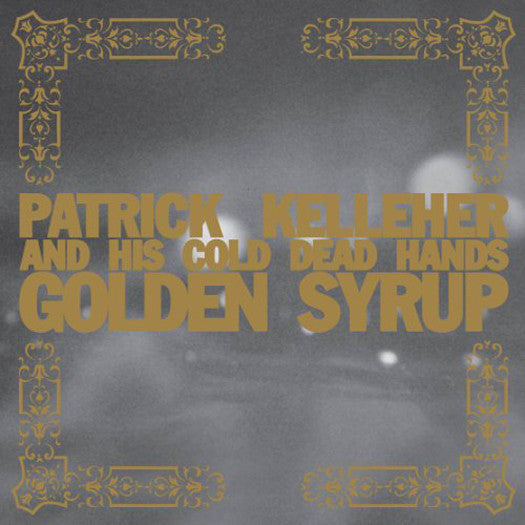 PATRICK KELLEHER AND HIS COLD DEAD HANDS GOLDEN SYRUP LP VINYL 33RPM NEW