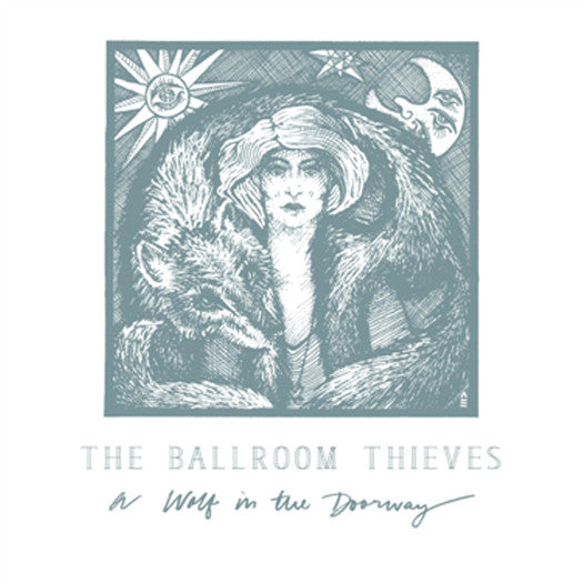 BALLROOM THIEVES WOLF IN THE DOORWAY LP VINYL NEW (US) 33RPM