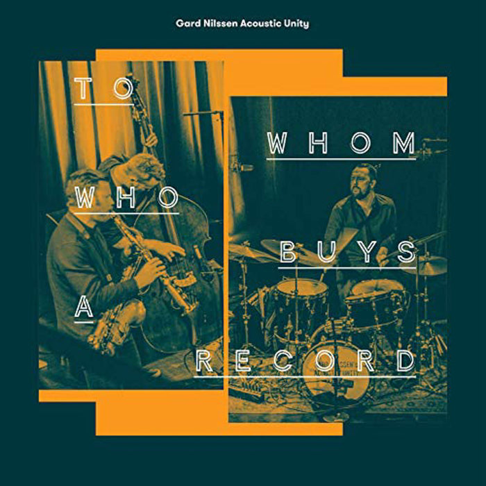 Gard Nilssen Acoustic Unity To Whom Who Buys A ... Vinyl LP 2019