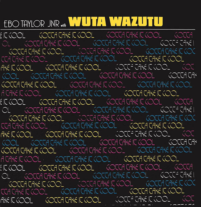 Ebo Taylor Jr with Wuta Wazutu Gotta Take It Cool Vinyl LP New 2019