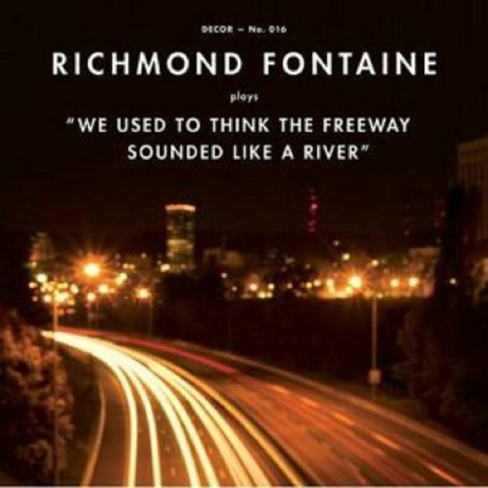 Richmond Fontaine We Used To Think The Freeway Sounded Like A River Vinyl LP RSD 2021