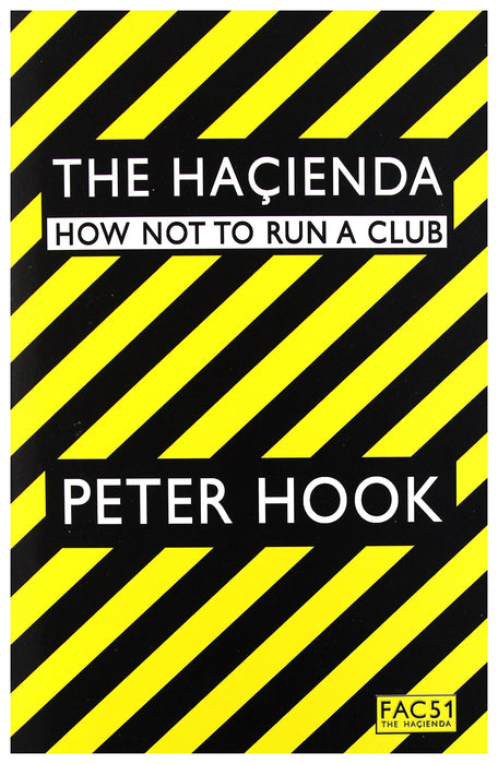 Peter Hook The Hacienda: How Not To Run A Club Paperback Music Book