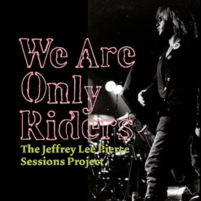 Jeffrey Lee Pierce We Are Only Riders Vinyl LP New 2010