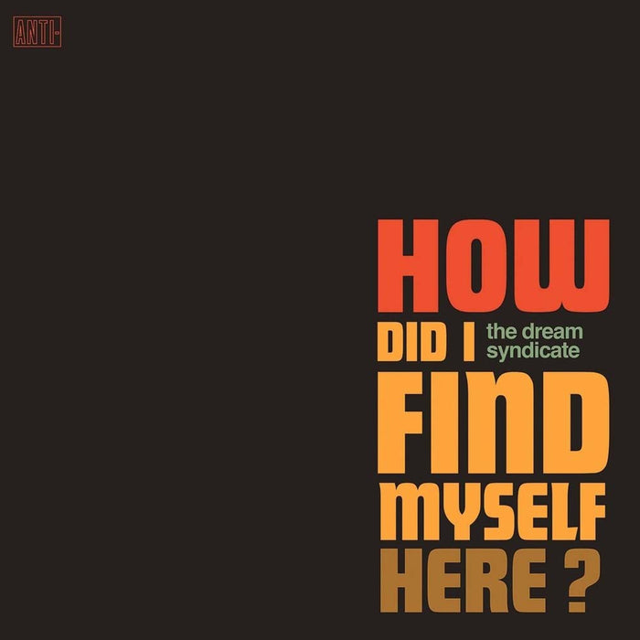 THE DREAM SYNDICATE How Did I Find Myself Here? LP Vinyl NEW 2017