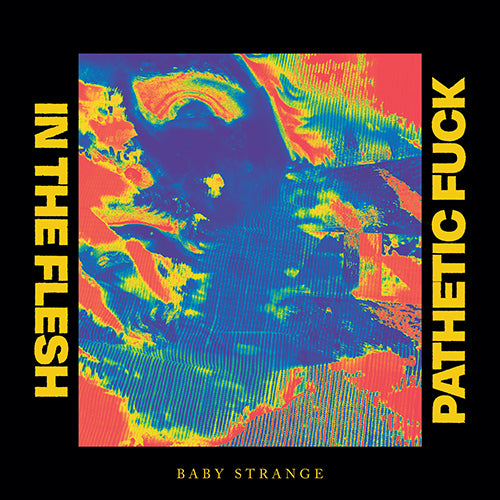 Baby Strange In The Flesh/Pathetic Fuck Vinyl 7" Single RSD 2021