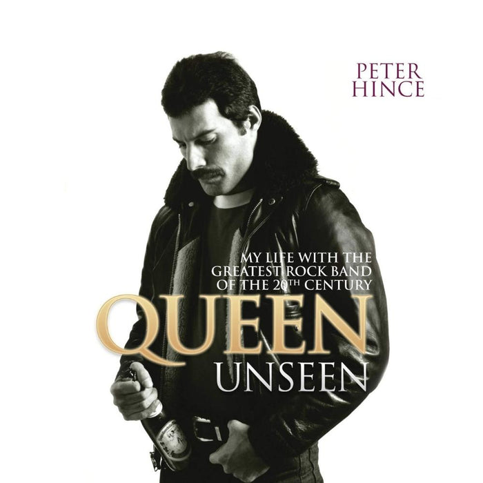 Peter Hince Queen Unseen: My Life With The Greatest Rock Band Of The 20th Century Paperback Music Book 2015