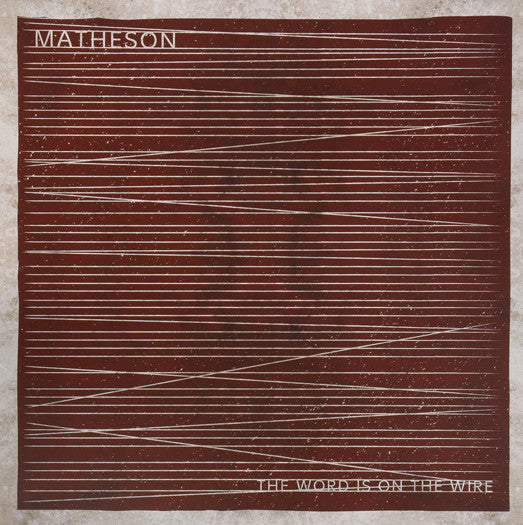 MATHESON WORD IS ON THE WIRE LP VINYL NEW (US) 33RPM