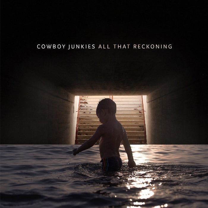 COWBOY JUNKIES All That Reckoning VINYL LP NEW 2018