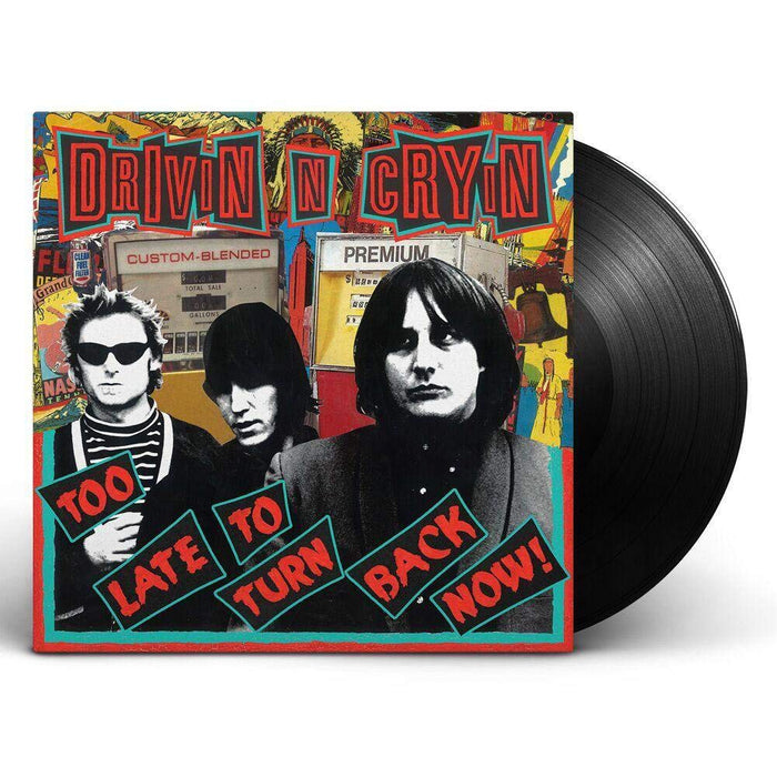 DRIVIN N CRYIN Too Late To Turn Back Now VINYL LP NEW 2018